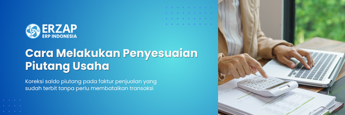 Cara Melakukan Penyesuaian Piutang Usaha di ERZAP